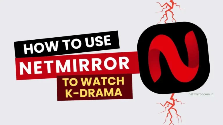 How to Use NetMirror to Watch K Drama